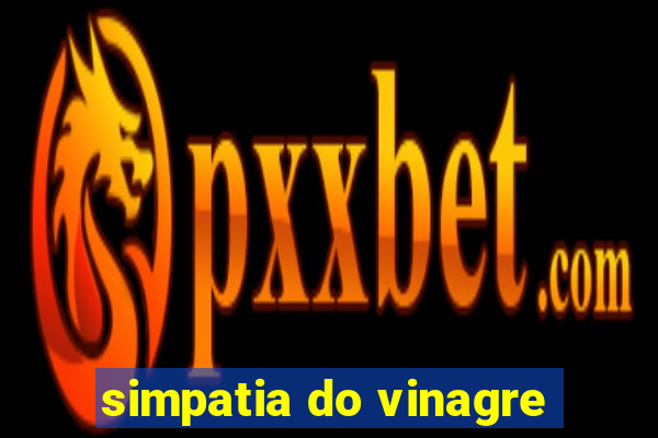 simpatia do vinagre